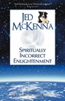 Spiritually Incorrect Enlightenment - Jed McKenna - 9780980184853