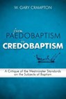 From Paedobaptism to Credobaptism - W. Gary Crampton - 9780980217964