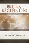 Better Than the Beginning - Richard C Barcellos - 9780980217995