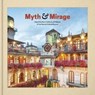 Myth and Mirage: Inland Southern California, Birthplace of the Spanish Colonial Revival - Aaron Betsky - 9780980220766