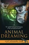 Animal Dreaming - KING,  Scott Alexander (Scott Alexander King) - 9780980398304