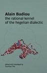 The Rational Kernel of the Hegelian Dialectic - Alain Badiou - 9780980819762