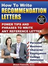 How To Write Recommendation Letters - Power Tips and Phrases To Write Any Reference Letter - Shaun Fawcett - 9780981289892