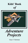 Kids' Book of Adventure Projects - Gary F Hartman - 9780981539904