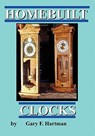 Homebuilt Clocks - Gary Franklin Hartman - 9780981539935
