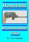 Homebuilt Broomhandle Pistol - Gary F. Hartman - 9780981539966