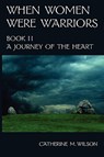 When Women Were Warriors Book II - Catherine M. Wilson - 9780981563626