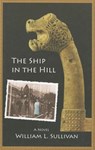 The Ship in the Hill - William Sullivan - 9780981570143