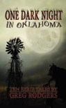 One Dark Night in Oklahoma - RODGERS,  Greg - 9780981710587