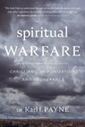 Spiritual Warfare: Christians, Demonization, and Deliverance - Karl Ivan Payne - 9780981752822