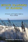 Estate Planning in Florida - A Concise and Complete Guide to Peace of Mind - Dean Hanewinckel - 9780981823324