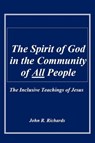 The Spirit of God in the Community of All People, the Inclusive Teachings of Jesus - John Richards - 9780981911120