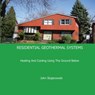Residential Geothermal Systems - John Stojanowski - 9780981922126