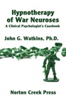 Hypnotherapy of War Neuroses - John G (University of Montana Watkins - 9780981928456