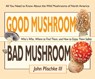 Good Mushroom Bad Mushroom - John Plischke - 9780981961583