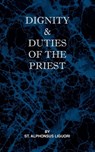Dignity and Duties of the Priest or Selva - St Alphonsus Liguori - 9780981990132