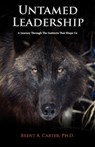 Untamed Leadership - Brent A Carter - 9780982018545