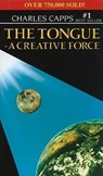 TONGUE A CREATIVE FORCE - Charles Capps - 9780982032053