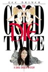 The Good Die Twice - Lee Driver - 9780982035214