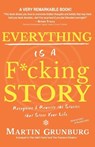 EVERYTHING Is a F*cking STORY: Recognize & Rewrite the Stories that Steer Your Life. - SESSINGHAUS,  Rick - 9780982050194