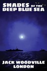 Shades of the Deep Blue Sea - Jack Woodville London - 9780982120705