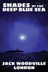 Shades of the Deep Blue Sea - Jack Woodville London - 9780982120705