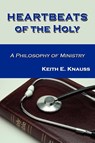 Heartbeats of the Holy - Keith E Knauss - 9780982140871