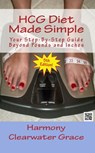 HCG Diet Made Simple Fifth Edition - Harmony Clearwater Grace - 9780982266762