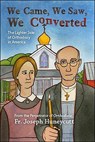 We Came, We Saw, We Converted - Joseph Huneycutt - 9780982277089