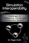 Simulation Interoperability - Roger D Smith - 9780982304051