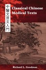 Classical Chinese Medical Texts - Richard L Goodman - 9780982321201