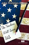 The Teachers Will Save US - Jose Rodelgo-Bueno - 9780982356166