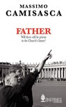 Father. Will There Still be Priests in the Church's Future? - Massimo Camisasca - 9780982356197