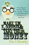 Make 'Em Laugh & Take Their Money - Dan S. Kennedy - 9780982379349