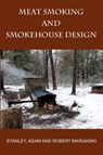 Meat Smoking And Smokehouse Design - Stanley Marianski ; Adam Marianski ; Robert Marianski - 9780982426708