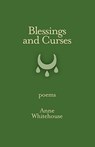 Blessings and Curses - Anne Whitehouse - 9780982427637