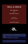 Trial & Error: The Education of a Freedom Lawyer, Volume Two: For the Prosecution - Arthur W Campbell - 9780982427675
