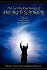 The Positive Psychology of Meaning and Spirituality - Paul T P (Clinical Psychologist Ontario Canada) Wong ; Lilian C J Wong ; Marvin J McDonald - 9780982427804