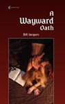 Wayward Oath - Bill Jacques - 9780982446126