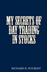 My Secrets of Day Trading in Stocks - D Richard Wyckoff - 9780982499443