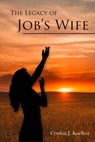 The Legacy of Job's Wife - Cynthia Koelker - 9780982508169