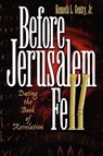 Before Jerusalem Fell: Dating the Book of Revelation - Kenneth L. Gentry - 9780982620601