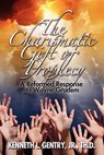 The Charismatic Gift of Prophecy - Kenneth L. Gentry - 9780982620625
