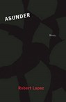 Asunder - Robert Lopez - 9780982631812