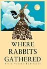 Where Rabbits Gathered - Alisa Valdes-Rodriguez - 9780982743447