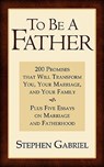 To Be A Father - GABRIEL,  Stephen - 9780982766217