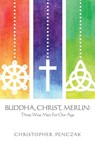 Buddha, Christ, Merlin - Christopher Penczak - 9780982774342
