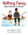 Nothing Fancy about Kathryn & Charlie - MADDEN-LUNSFORD,  Kerry - 9780982852804