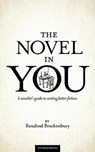 The Novel In You: A novelist's guide to writing better fiction - Rosalind Brackenbury - 9780982859186
