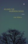 Killing the Murnion Dogs - Joe Wilkins - 9780982876602